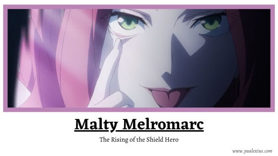 Anime Villain 2019: Malty Melromarc (The Rising of the Shield Hero)