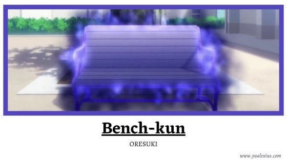Anime Villain 2019: Bench-kun (ORESUKI)