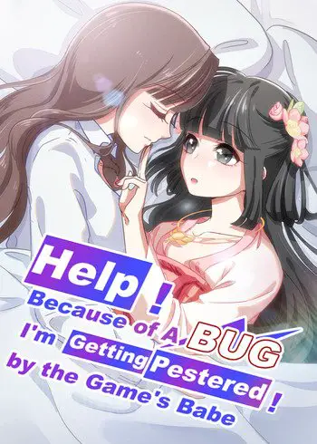 50+ Chinese Manhua in English Published by Bilibili Comics 18 Help! Because of A BUG, I'm Getting Pestered by the Game's Babe