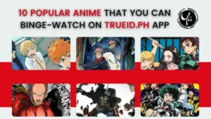 10 Popular Anime That You Can Binge-watch on TrueID.ph App