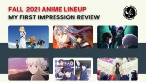 FALL 2021 ANIME LINEUP MY FIRST IMPRESSION REVIEW