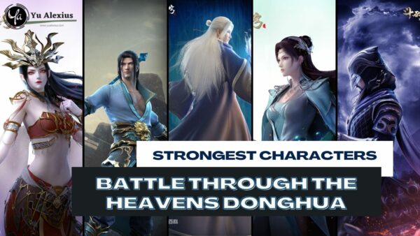 10 Of The Strongest Characters In Battle Through The Heavens Donghua So