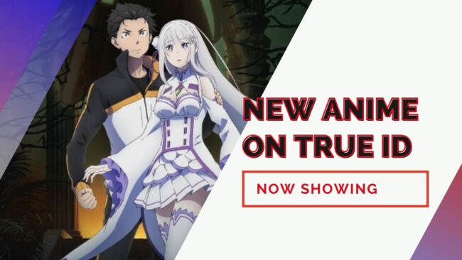 Re: Zero, and New Set of Anime are Now Showing on TrueID 1 New Anime on True ID