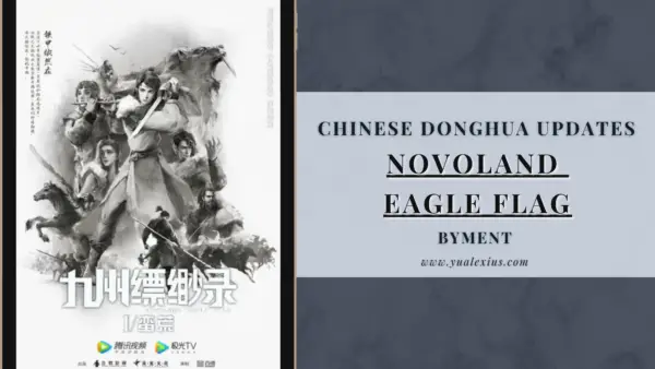 Novoland Eagle Flag Donghua (Chinese Anime) Release & Updates