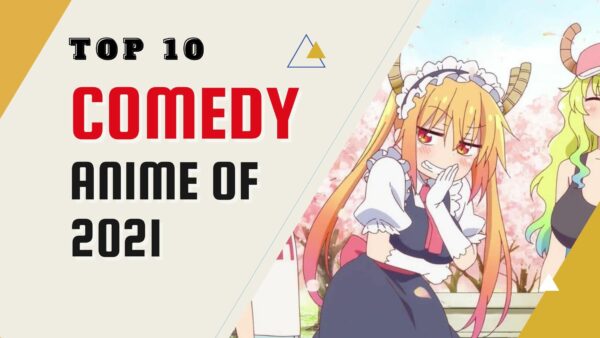 Featured: Top 10 Comedy Anime Of 2021 (Year-end Review) | Yu Alexius