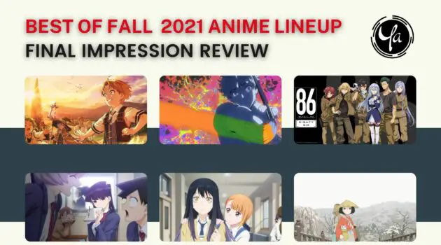 Best of FALL 2021 ANIME LINEUP FINAL IMPRESSION REVIEW