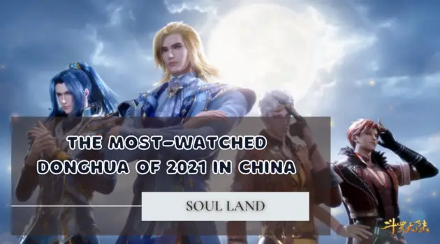 most-watched donghua of 2021 in china - soul land