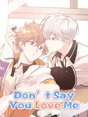 Don't Say You Love Me Manhua