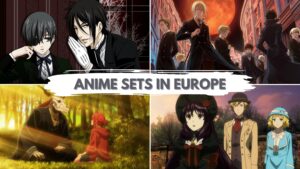 ANIME SETS IN EUROPE List