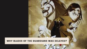 WHY BLADES OF THE GUARDIANS WAS DELAYED