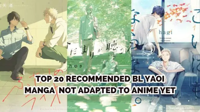 Top 20 Recommended BL Yaoi Manga Our Top 20 Recommended BL Yaoi Manga That Hasn't Been Adapted to Anime Yet
