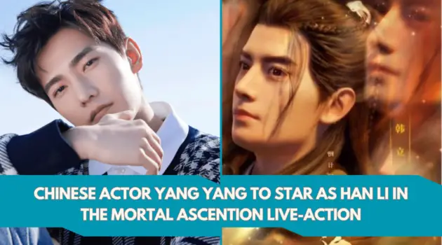 chinese actor yang yang to star as han li in the mortal ascention live-action